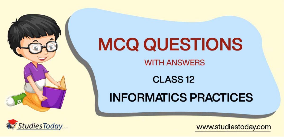 MCQ Class 12 Informatics Practices With Answers Pdf Download